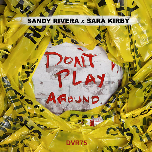 Sandy Rivera, Sara Kirby - Don't Play Around [DVR075B]